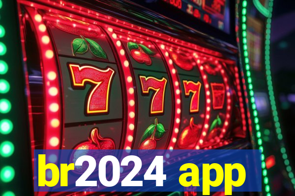 br2024 app